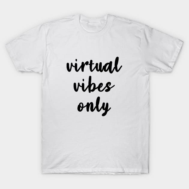 Virtual Vibes Only T-Shirt by quoteee